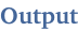 Output