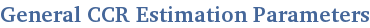 General CCR Estimation Parameters